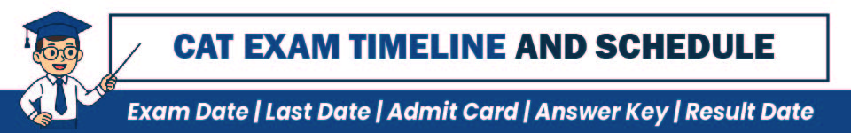 CAT 2025 Exam Timeline and Schedule