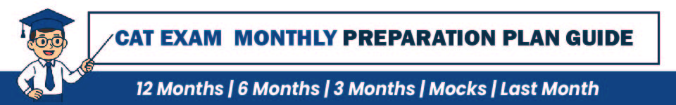 CAT Exam Monthly Preparation Plan Guide