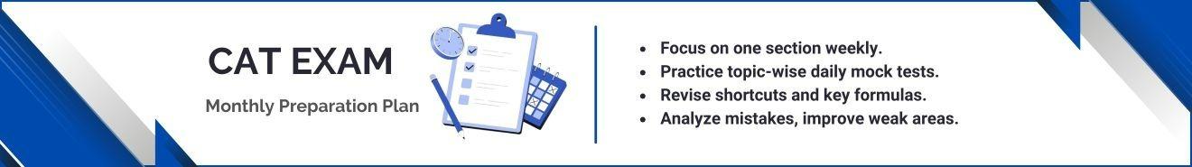 CAT Exam Monthly Preparation Plan 