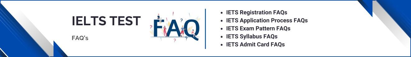 IELTS Test FAQ's